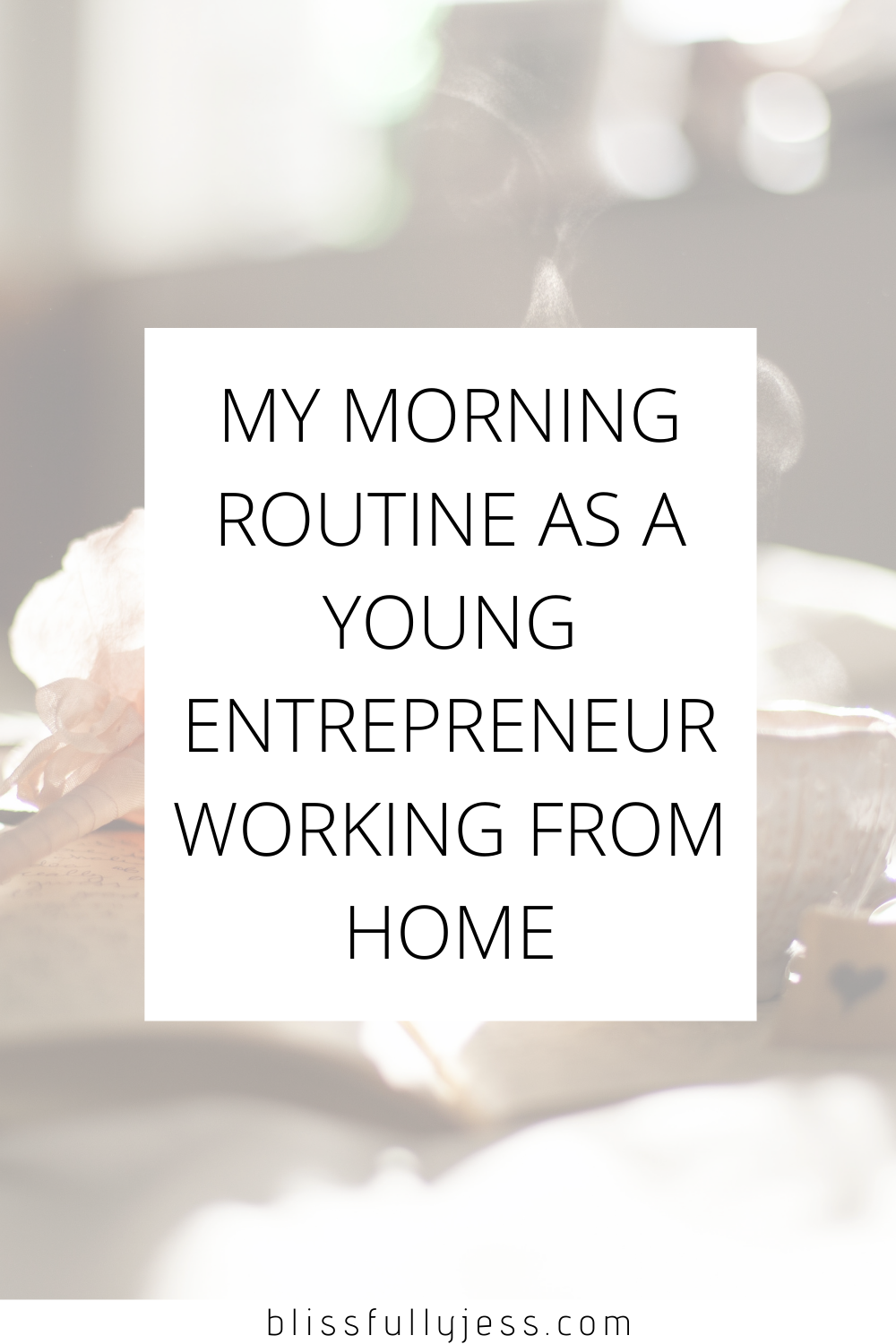 My Morning Routine As A Young Entrepreneur Working From Home ...